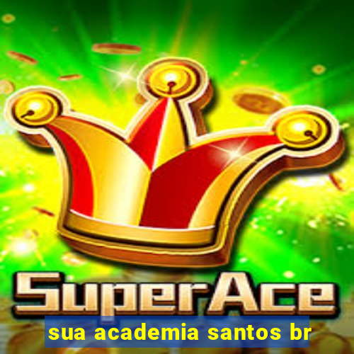 sua academia santos br